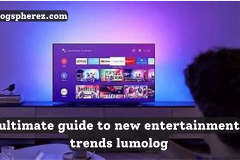 ultimate guide to new entertainment trends lumolog